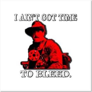 Ain't Got Time To Bleed Posters and Art